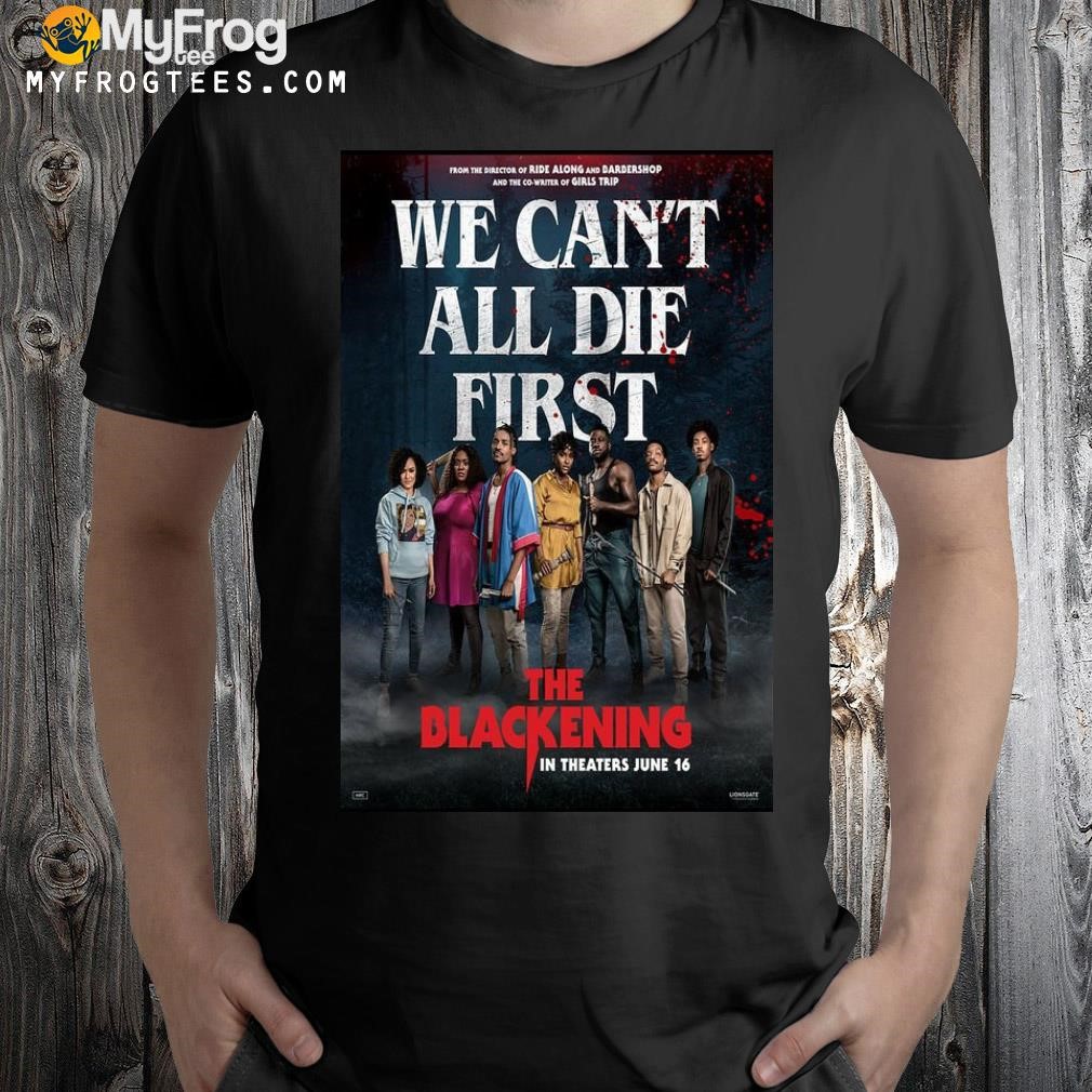 The Blackening Movie June 16 2023 shirt