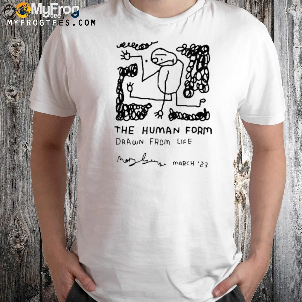 The Human Form Drawn From Life March 23 2022 Shirt