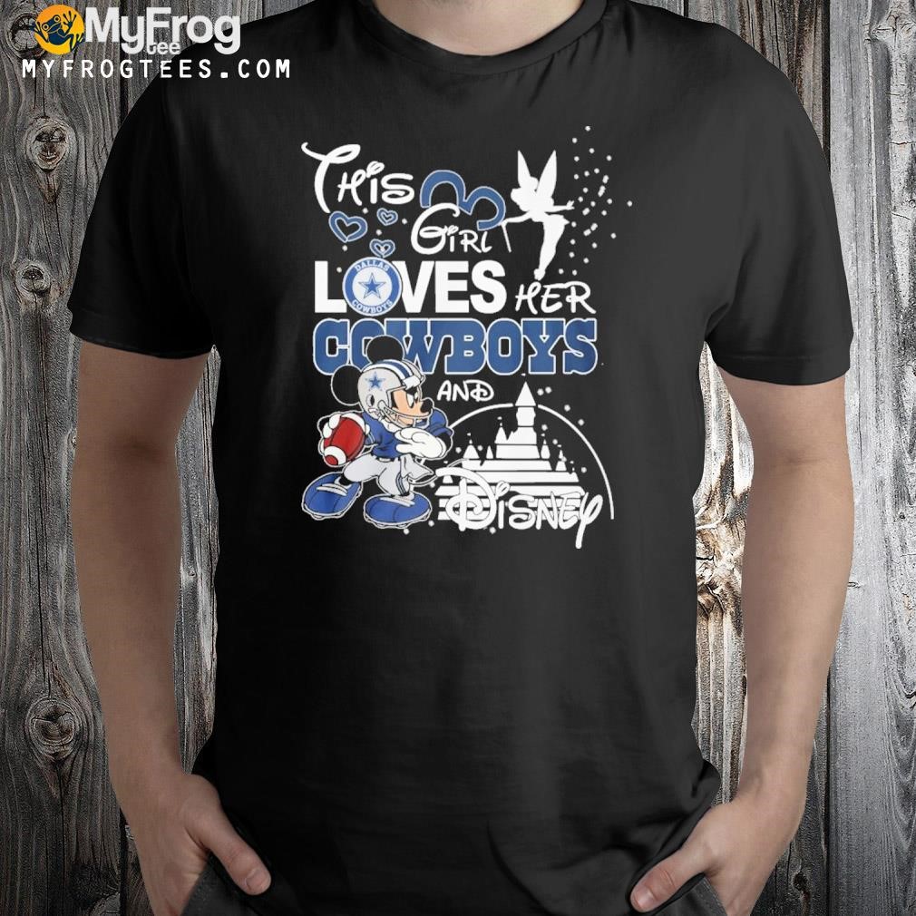 This girl loves her Cowboys and disney hirt 2023 t-=shirt