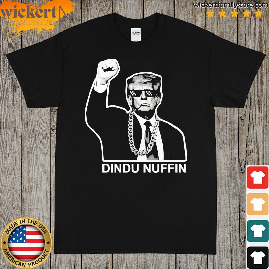 Trump dindu nuffin shirt