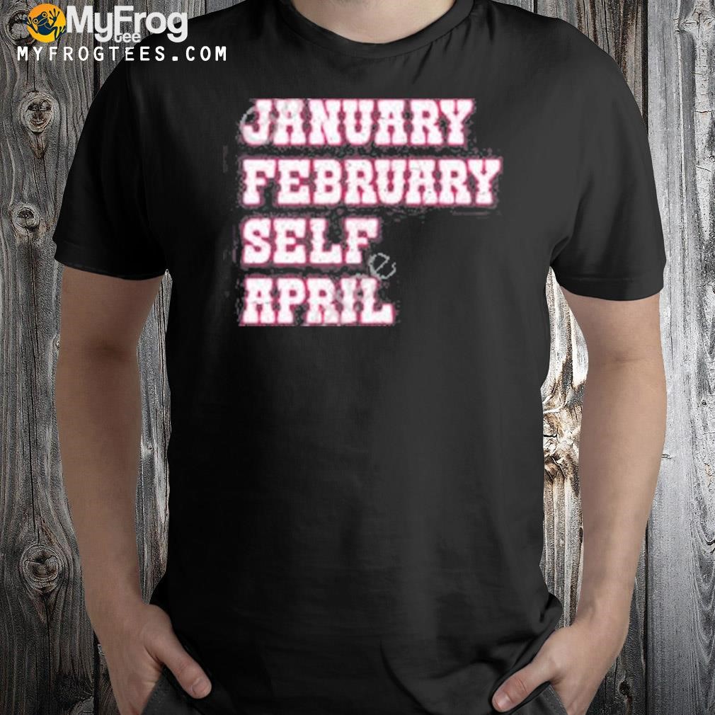 University Of Kansas January February Self April Shirt