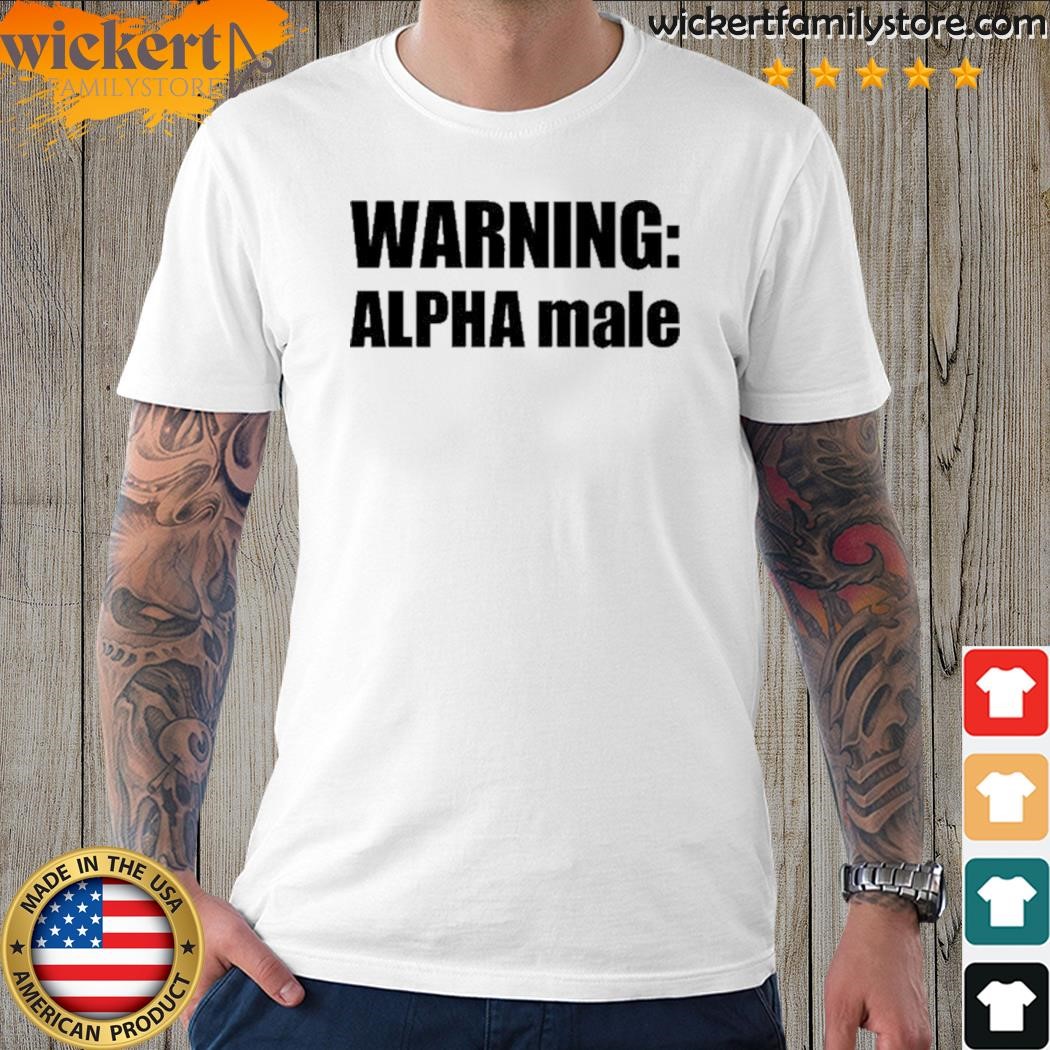Warning Alpha Male Shirt