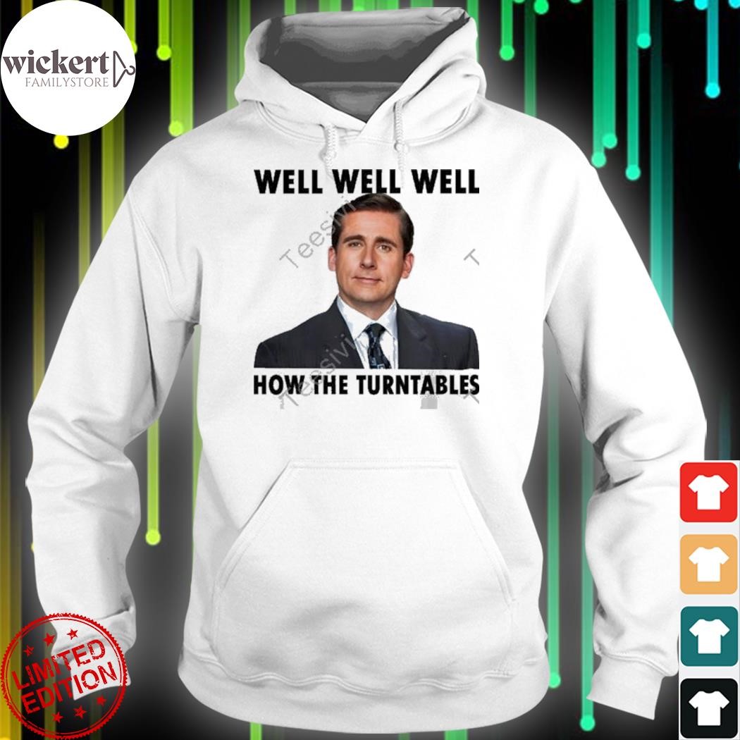 Well well well how the turntables shirt hoodie.jpg