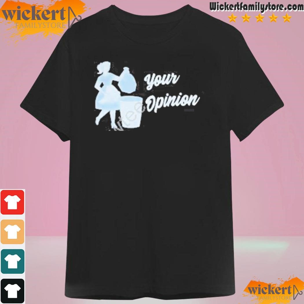 Your opinion shirt