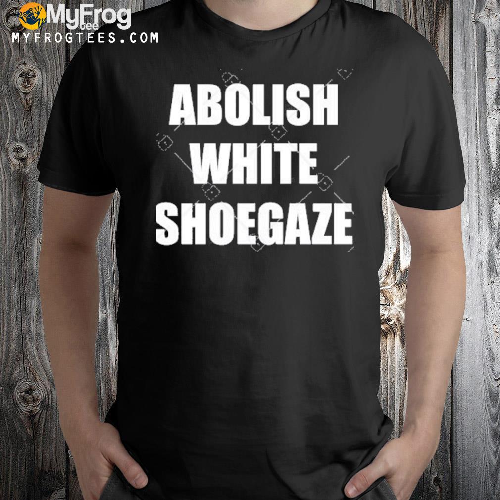 Abolish white shoegaze shirt