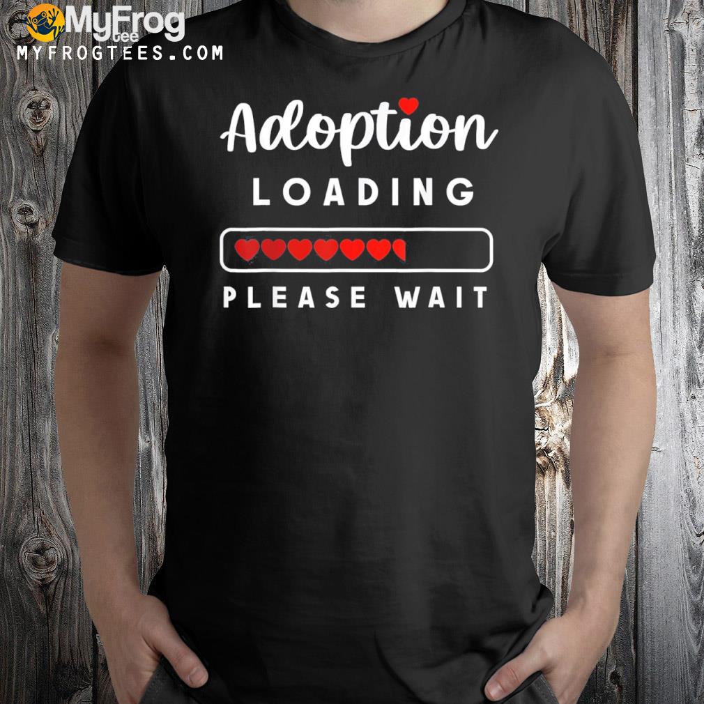 Adoption Loading T-Shirt