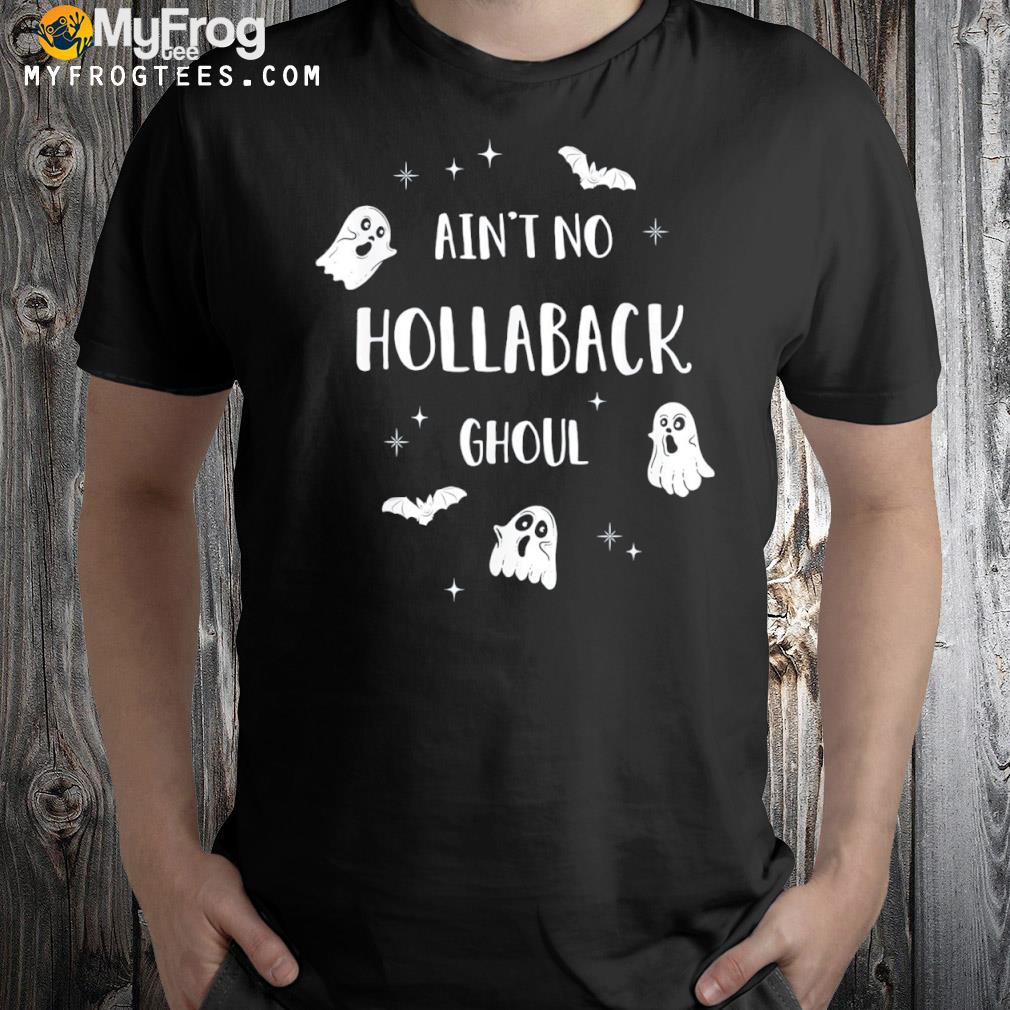 Ain't no hollaback ghoul halloween boo shirt