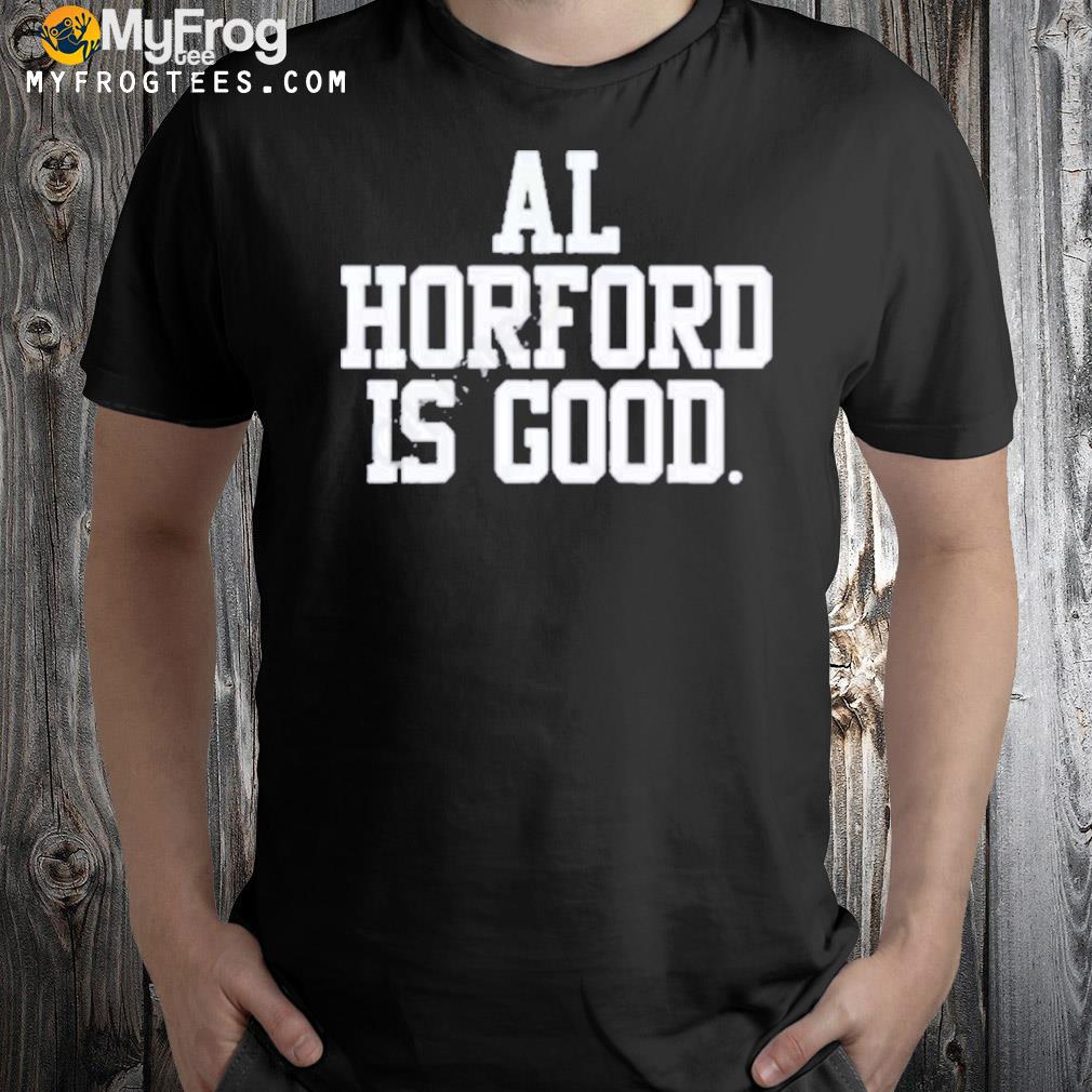 Al horford is good shirt