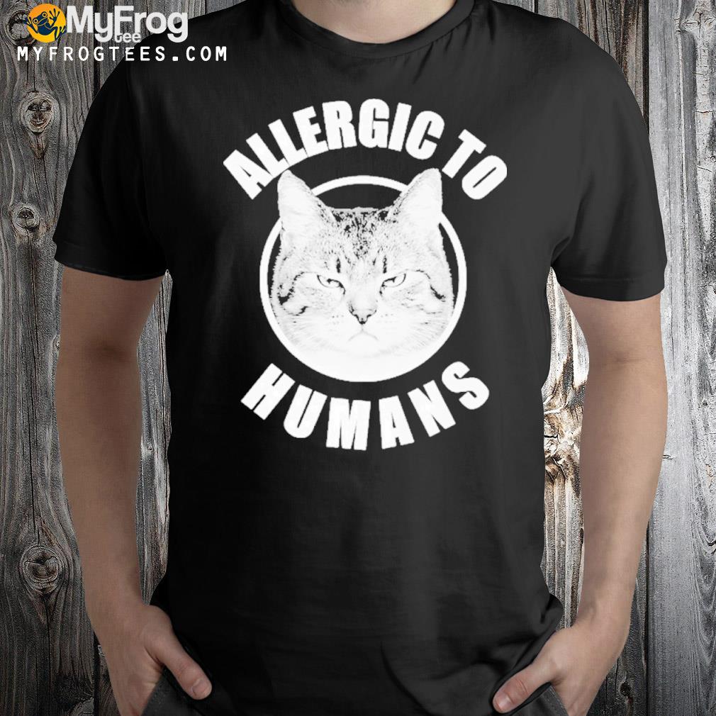 Allergic To Humans Cats Allergic Cats Shirt