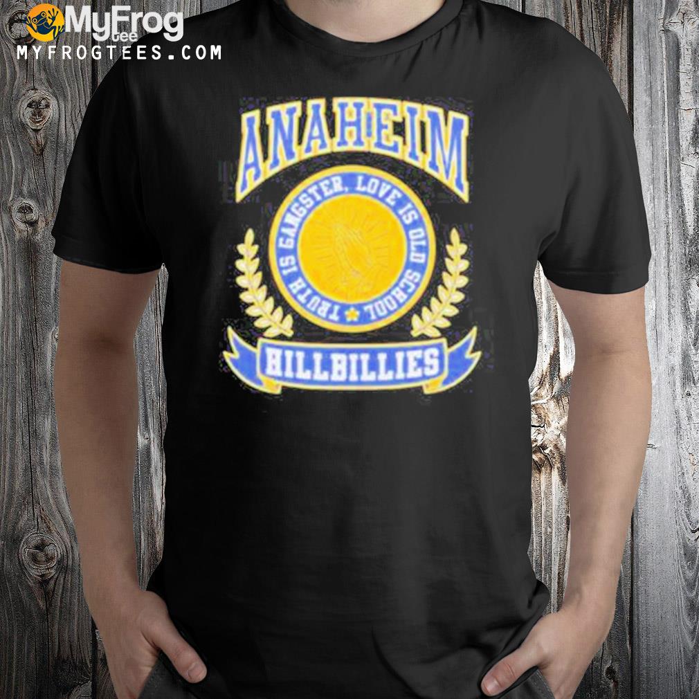 Anaheim hillbilly truth gangster love is old school logo t-shirt