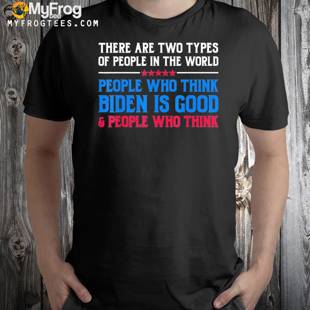AntI Biden two type of people in the world political funny shirt