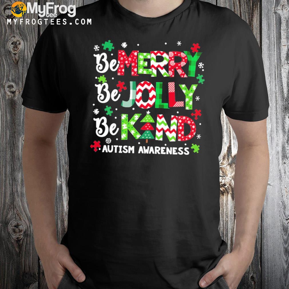 Be merry be jolly be kind autism awareness t-shirt