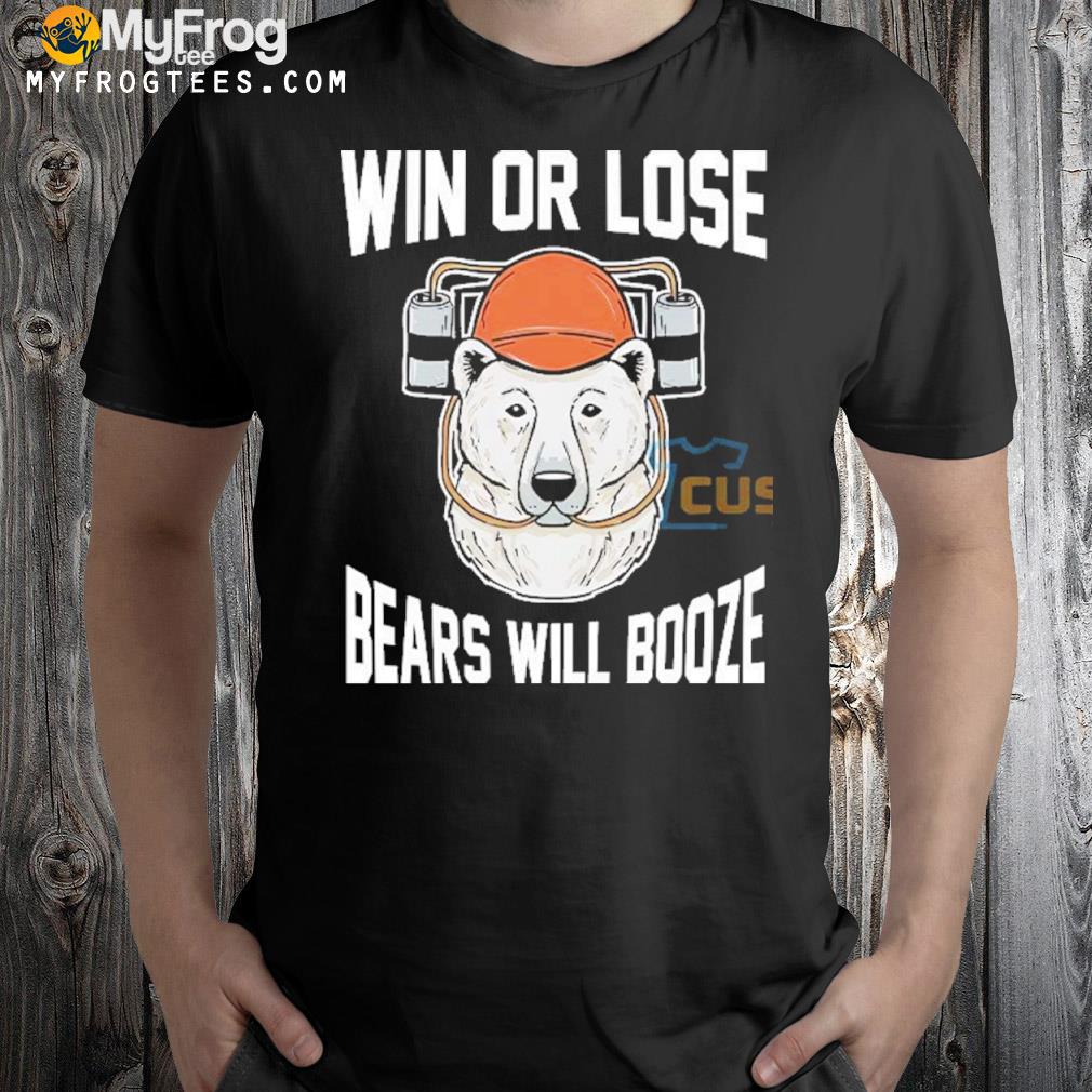 Bears will booze win or lose b will booze shirt