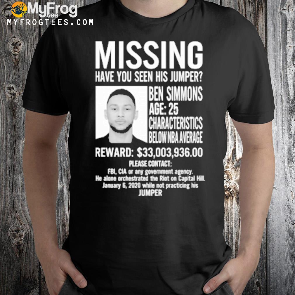 Ben Simmons missing have you seen his jumper age 25 characteristics below NBA average t-shirt