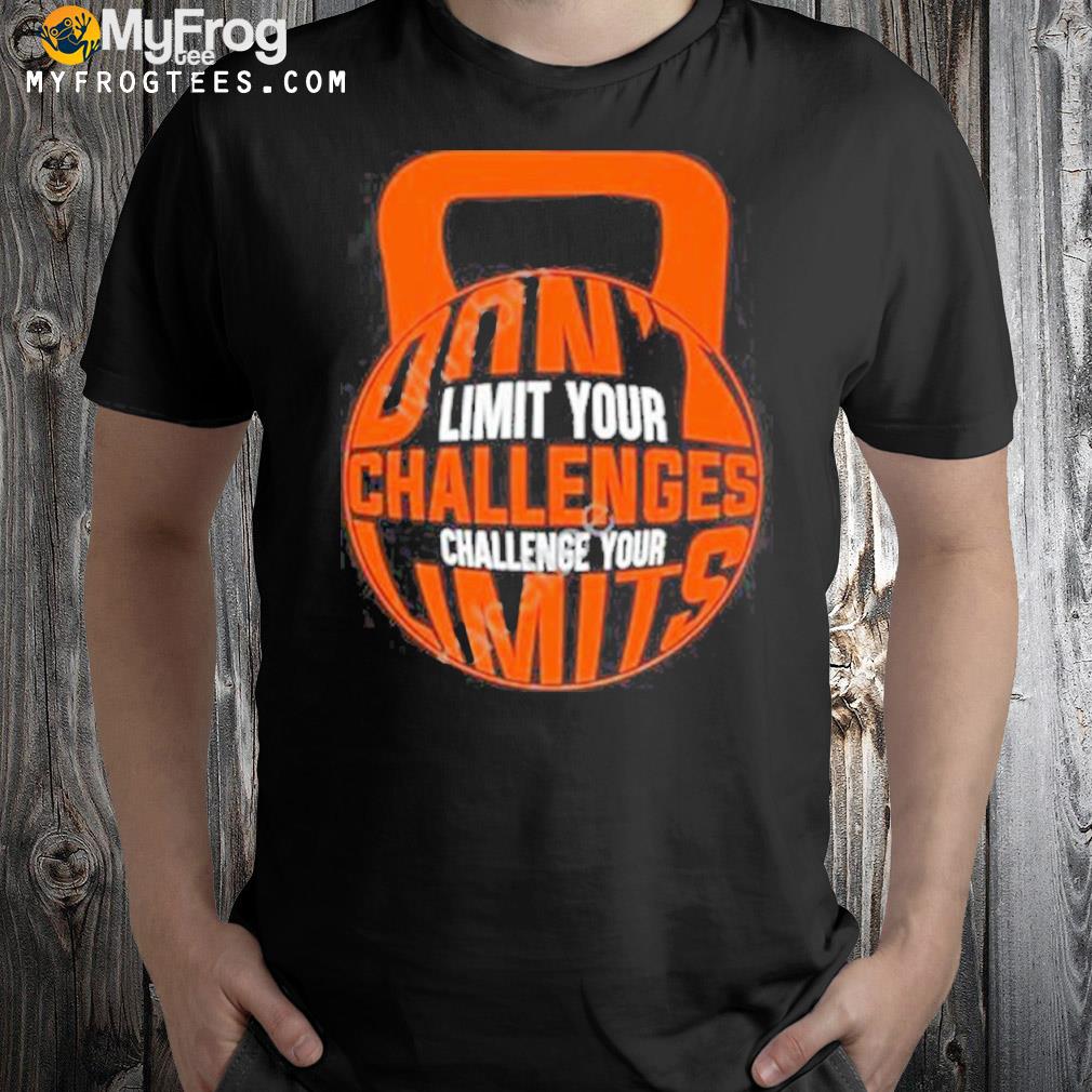 Best don't limit your challenges challenge your limit shirt