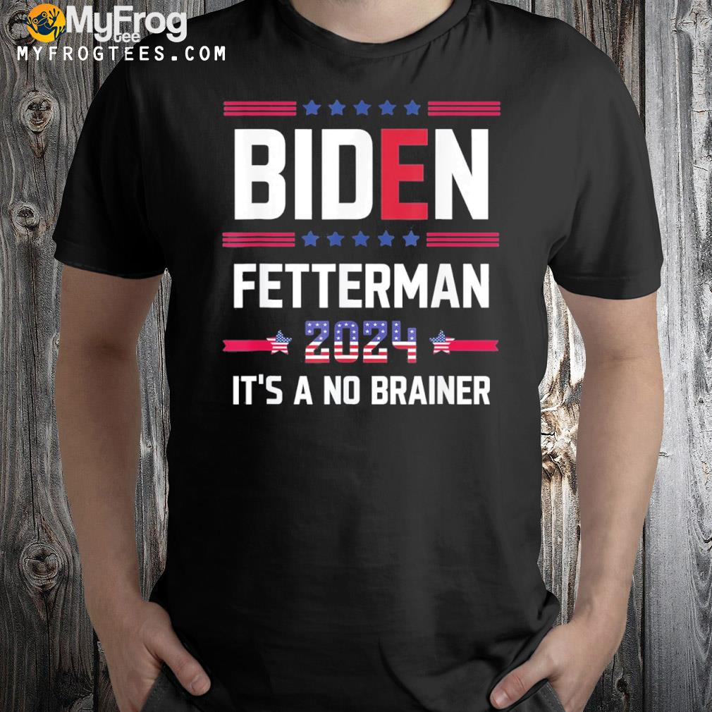Biden fetterman 2024 it's a no brainer political usa flag shirt