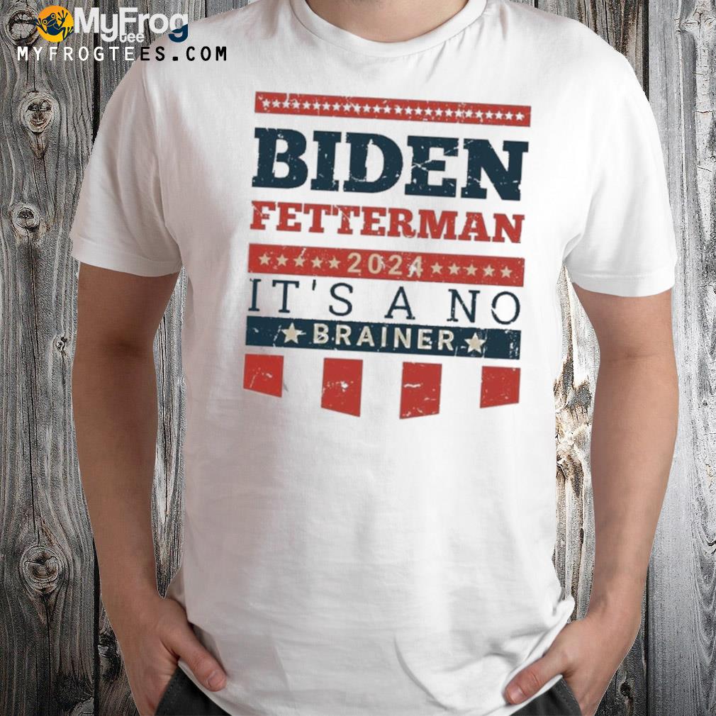 Biden Fetterman 2024 Its A No Brainer Vintage T-Shirt