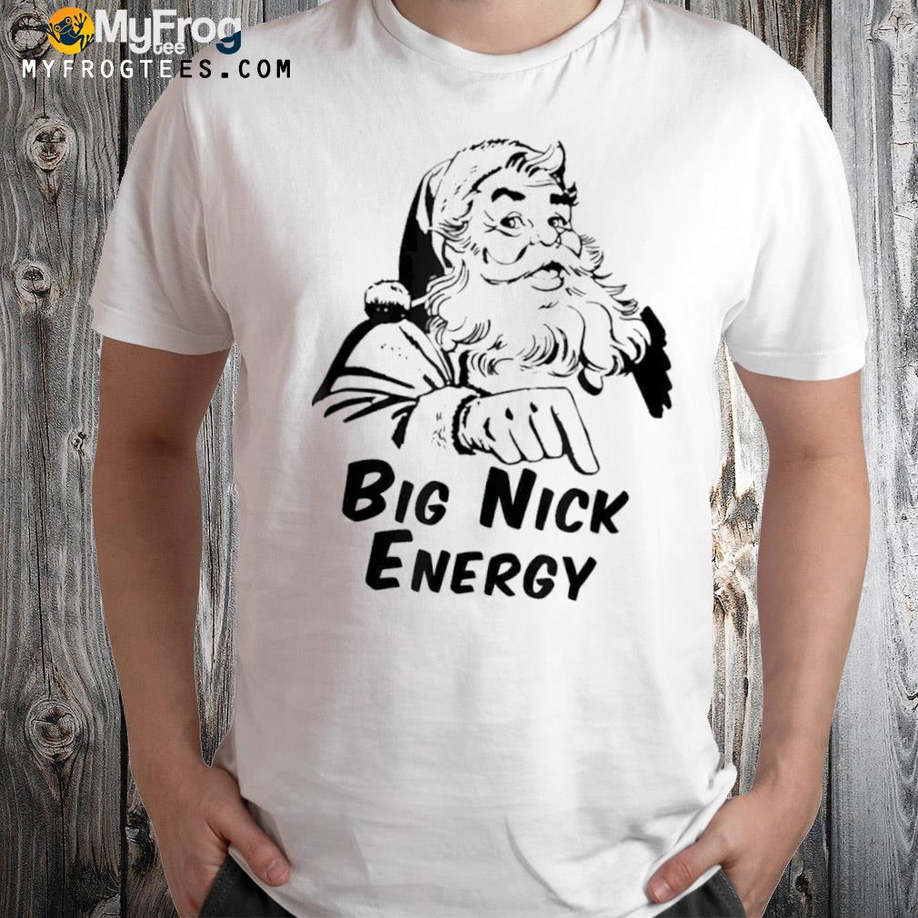 Big nick energy santa naughty adult humor funny Christmas shirt