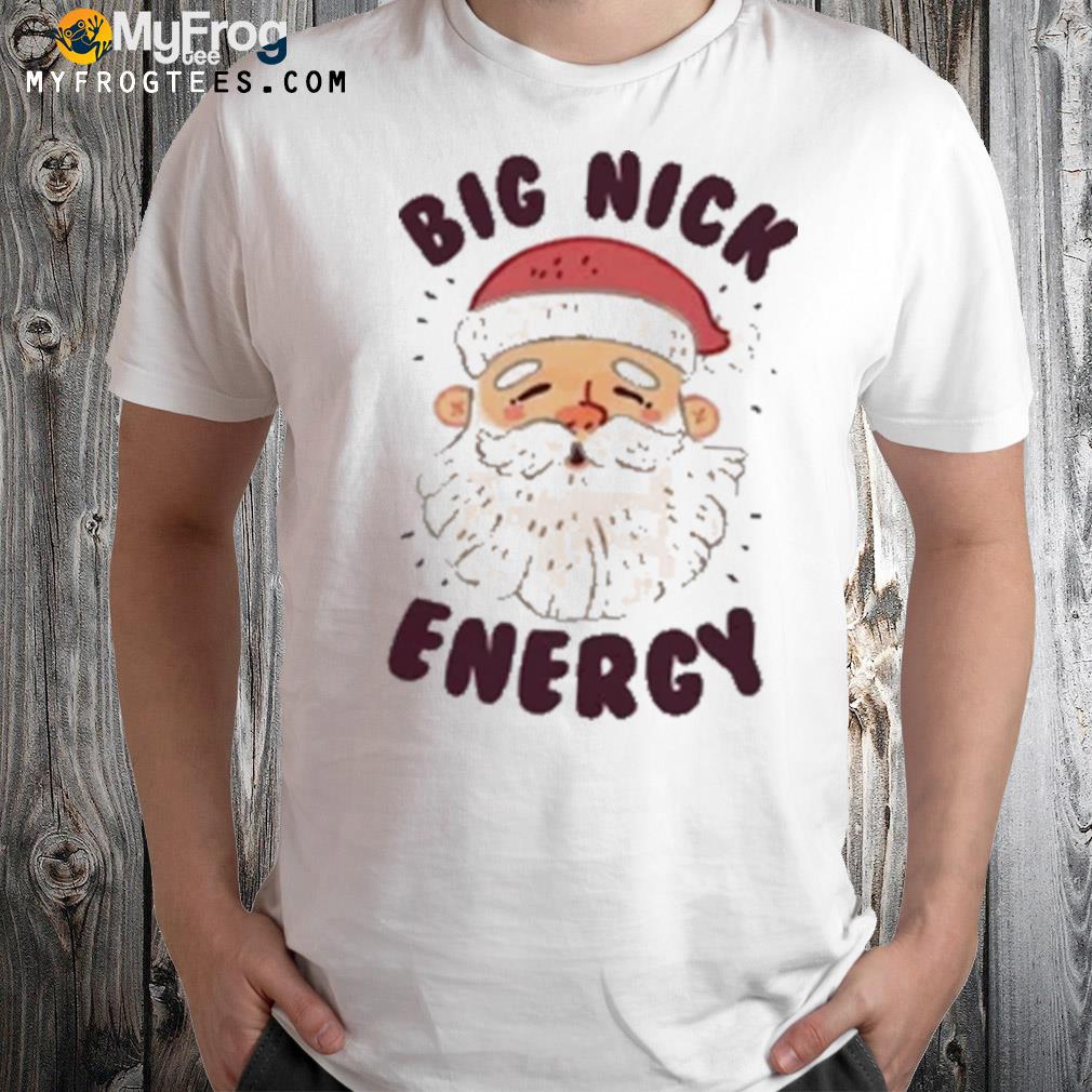Big nick energy santa t-shirt