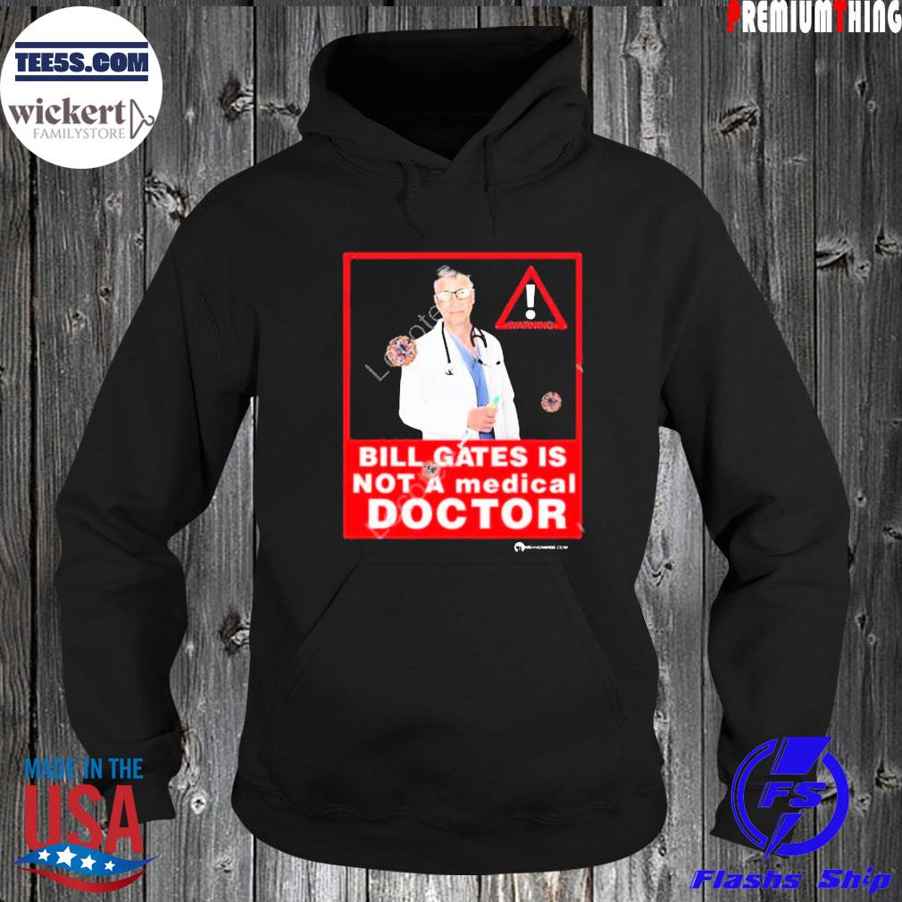 Bill gates is not a medical doctor s Hoodie