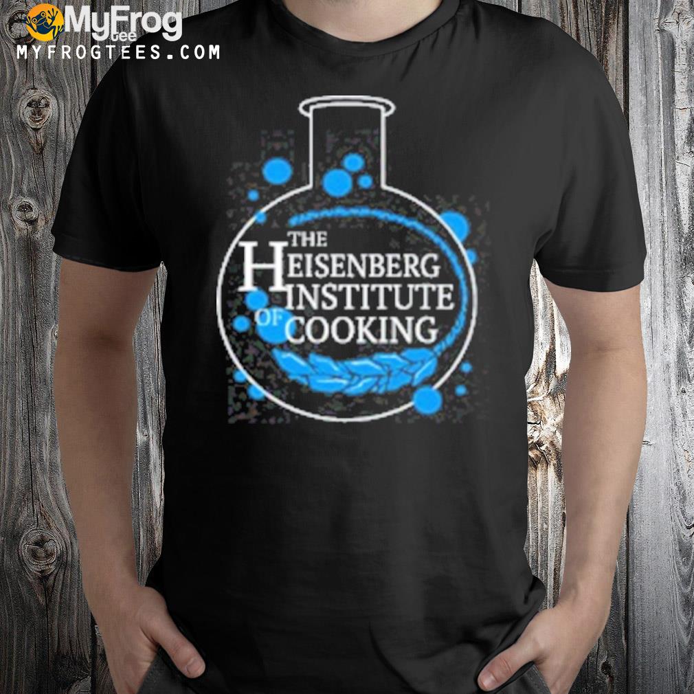 Breaking bad heisenberg institute of cooking shirt