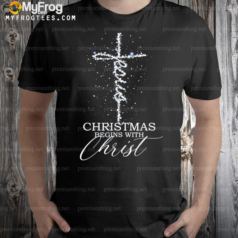 Christmas begins with christ xmas day shirt