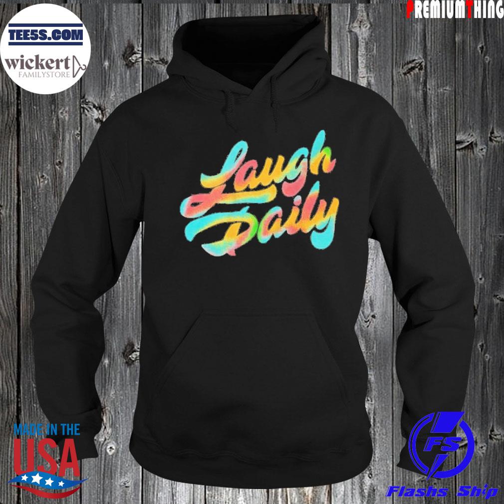 Colorful Laugh Daily Shirt Hoodie