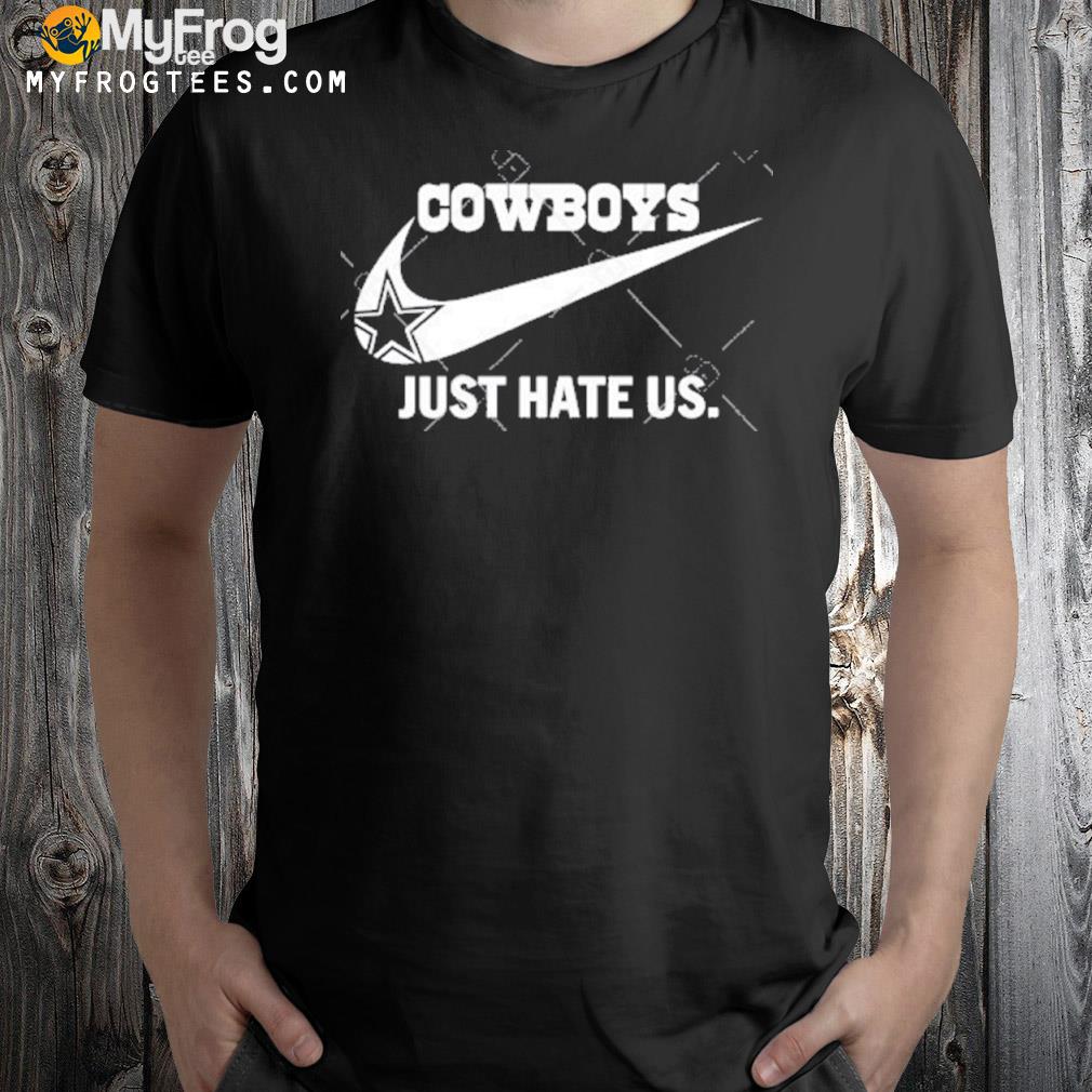 Cowboys just hate us shirt