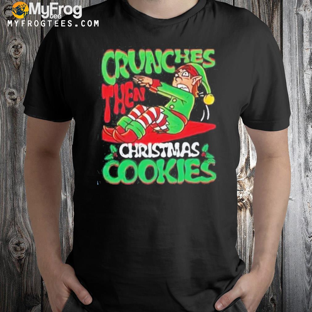 Crunches then cookies elf bodybuilder gift Ugly Christmas sweatshirt