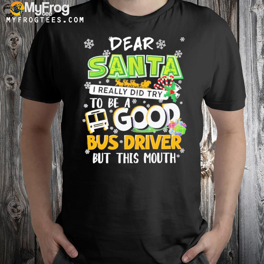 Dear santa I really did try to be a good bus driver Ugly Christmas sweatshirt