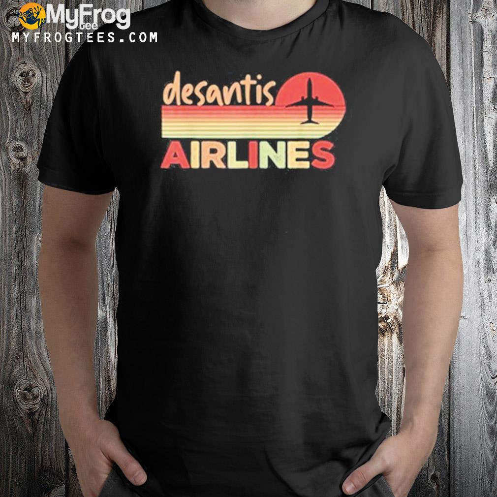 Desantis airliness desantis airlines vintage shirt
