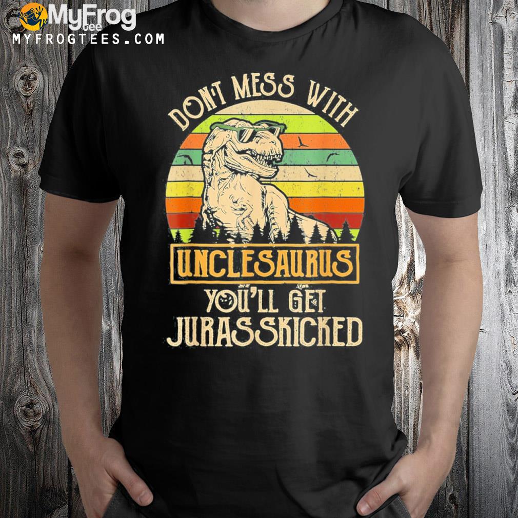 Don’t Mess With Unclesaurus T Rex Men Uncle T-Shirt