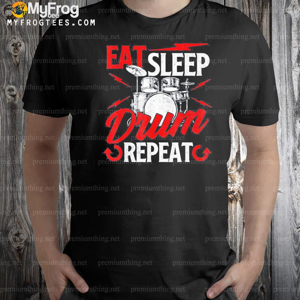 Eat sleep drum repeat drummer drumming band lover shirt