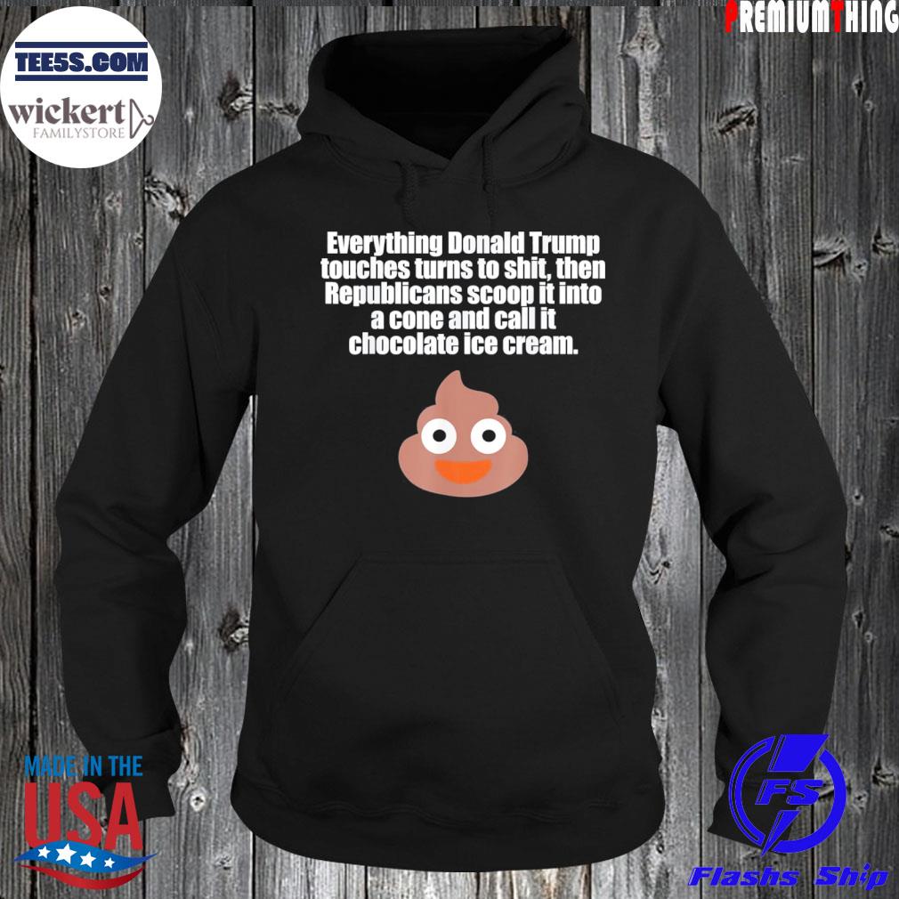 Everything Donald Trump touches turns to poo s Hoodie