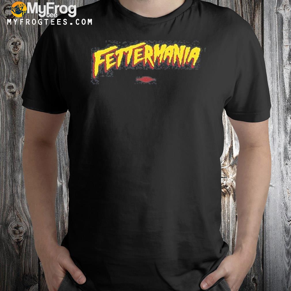 Fettermania shirt