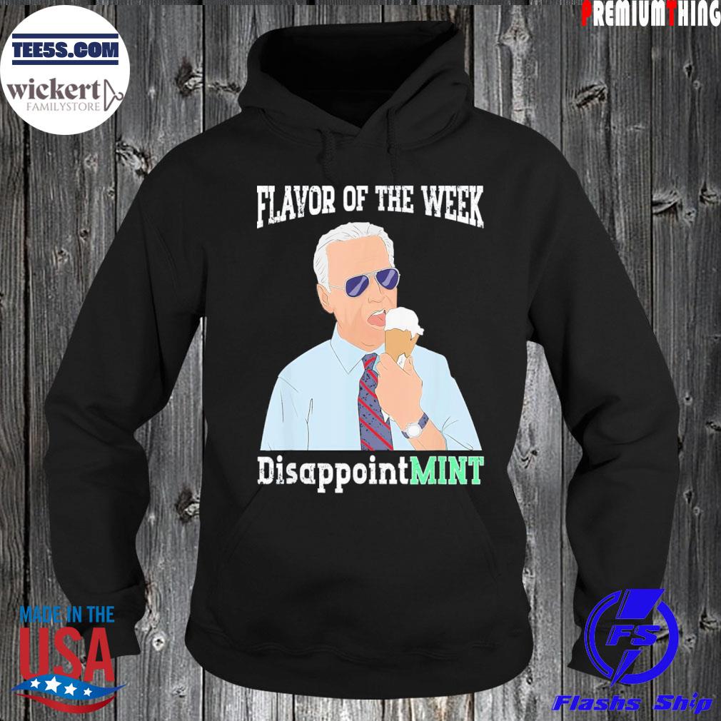 Flavor of The Week DisappointMINT Funny Anti Joe Biden T-Shirt Hoodie