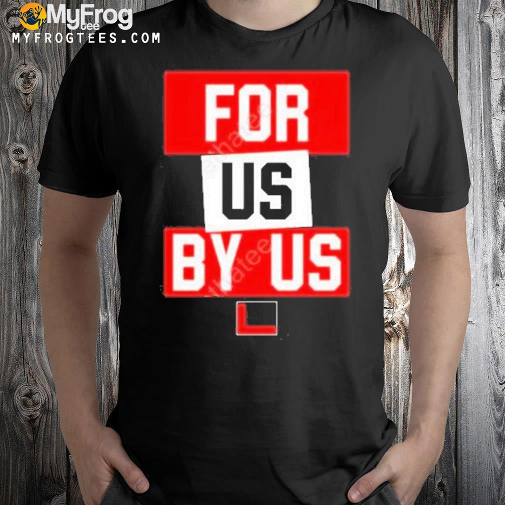 For us by us shirt