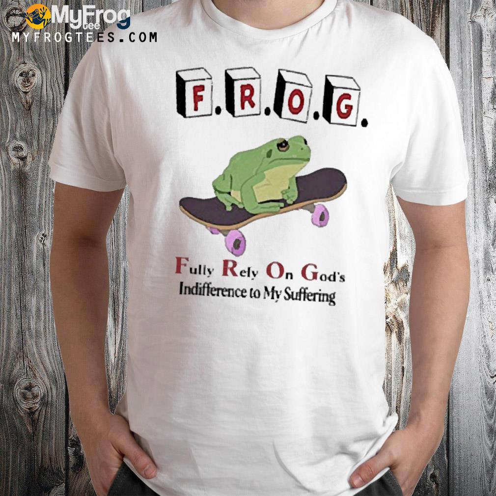 Frog fully rely on god's indifference to my suffering shirt