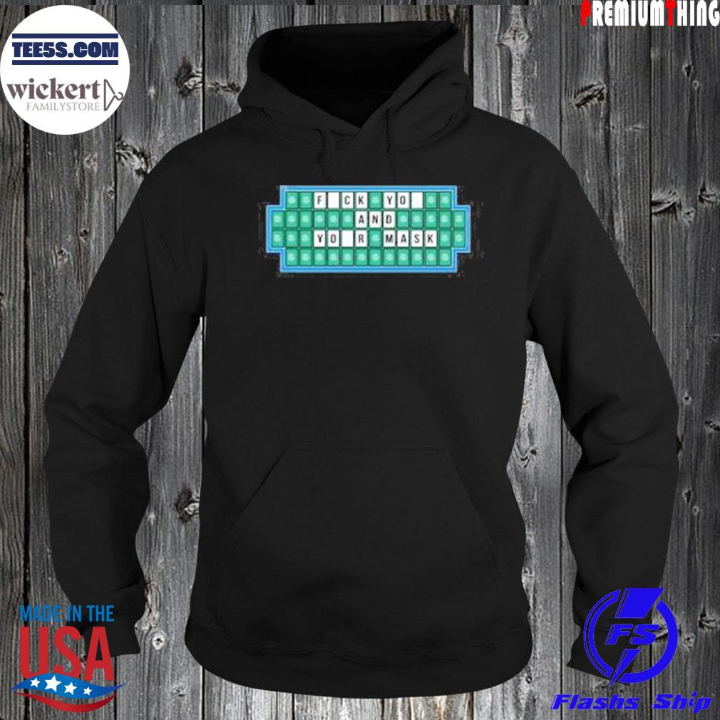 Fuck You And Your Mask Crossword Wheel Of Fortune Shirt Hoodie