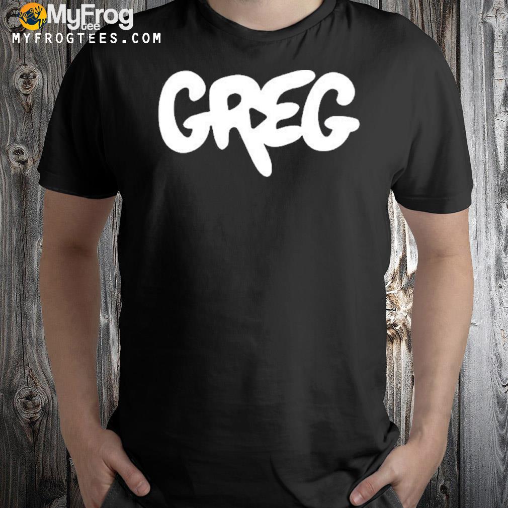 Greg 2.0 Shirts