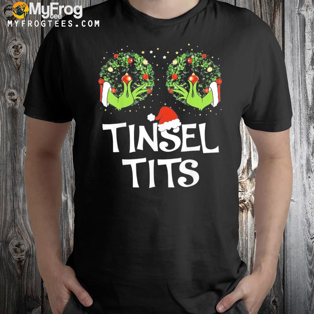 Grinch Hand Jingle Balls Tinsel Tits Christmas Shirt