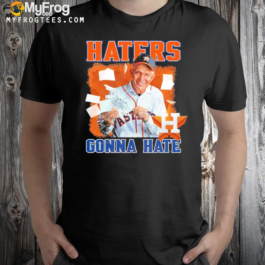 Houston astros Mattress Mack Haters Gonna Hate Shirt