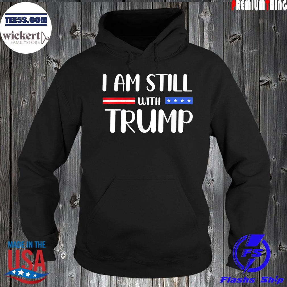 I am still with Trump support Trump 2024 s Hoodie