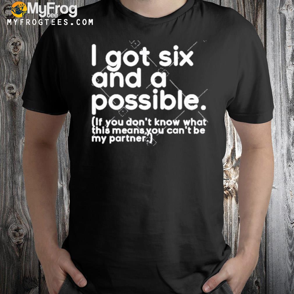 I got six and a possible 2022 shirt