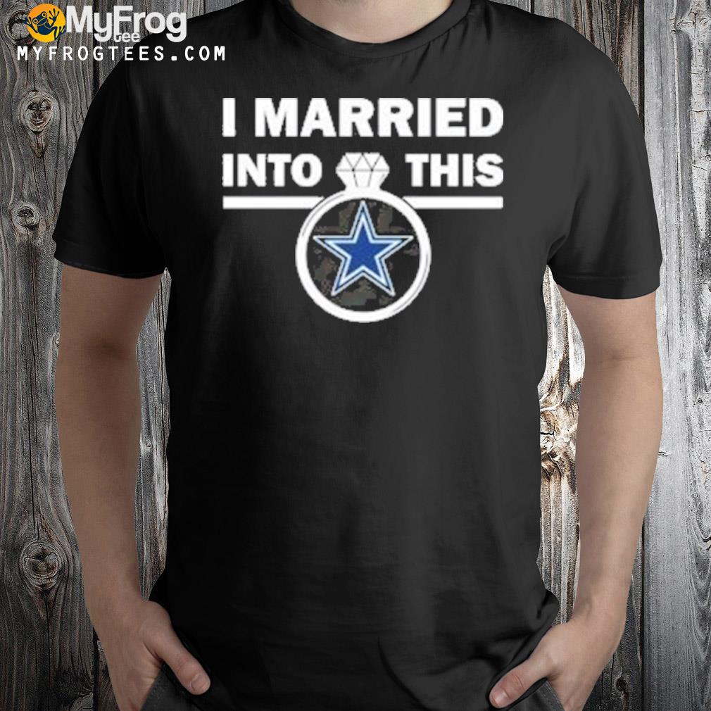 I married into this Dallas Cowboys logo shirt