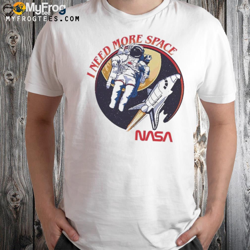 I Need More Space Nasa T-Shirt