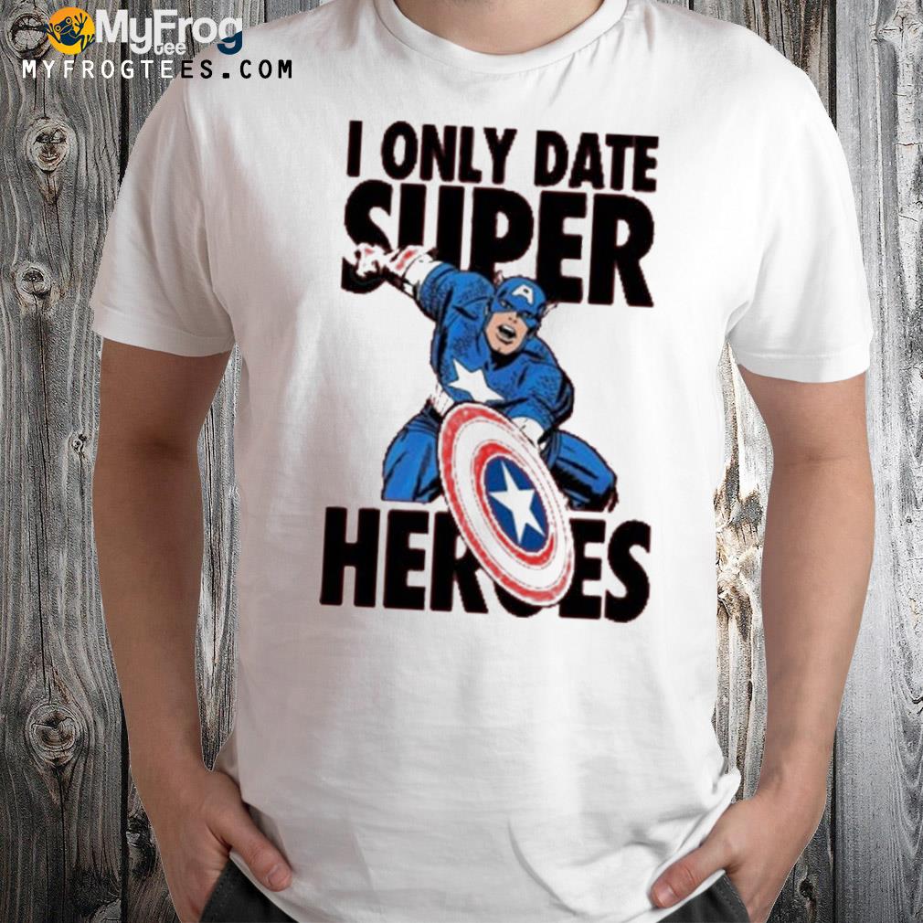 I Only Date Supper Heroes Marvel Captain America T-Shirt