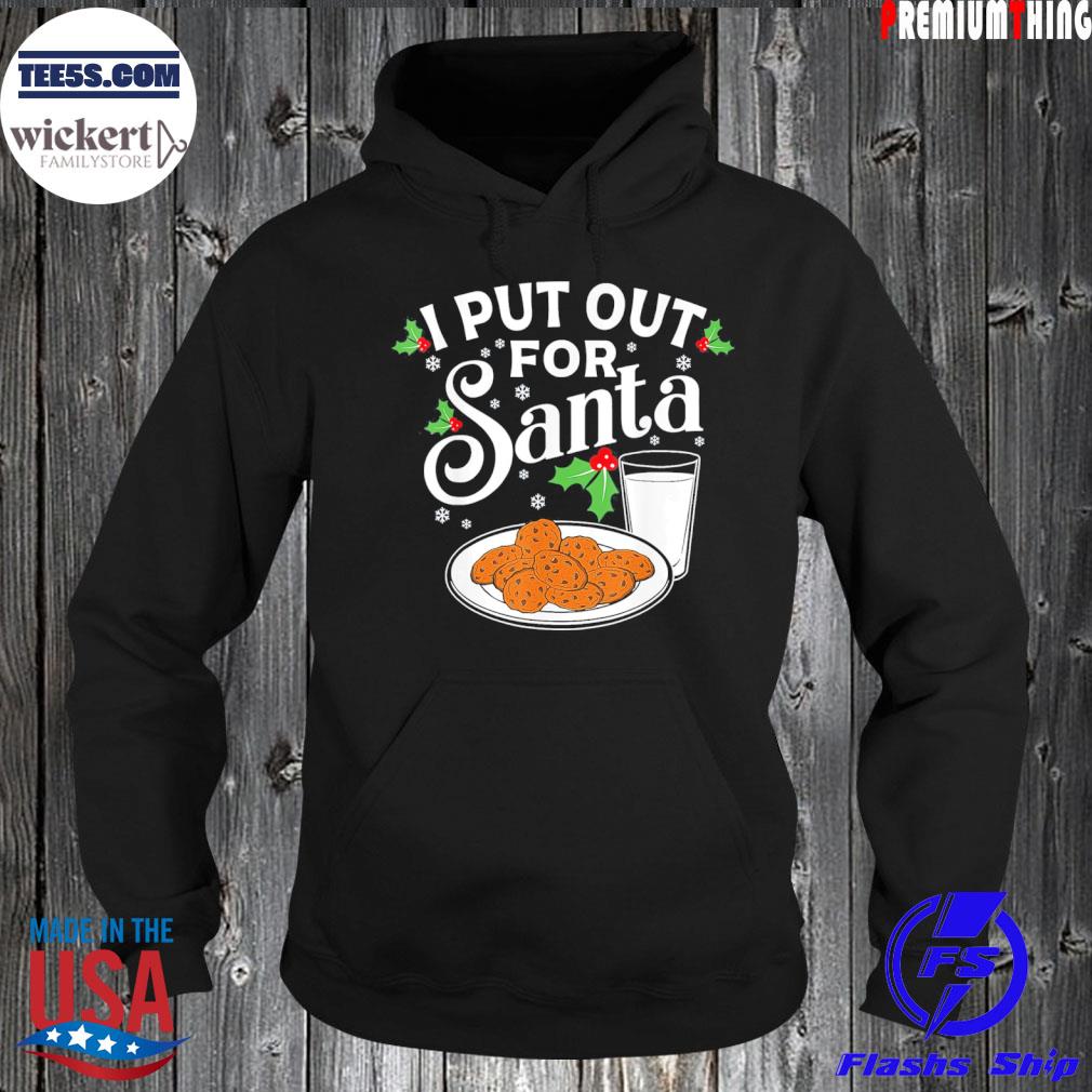 I Put Out For Santa Funny Christmas Cookies And Milk T-Shirt Hoodie