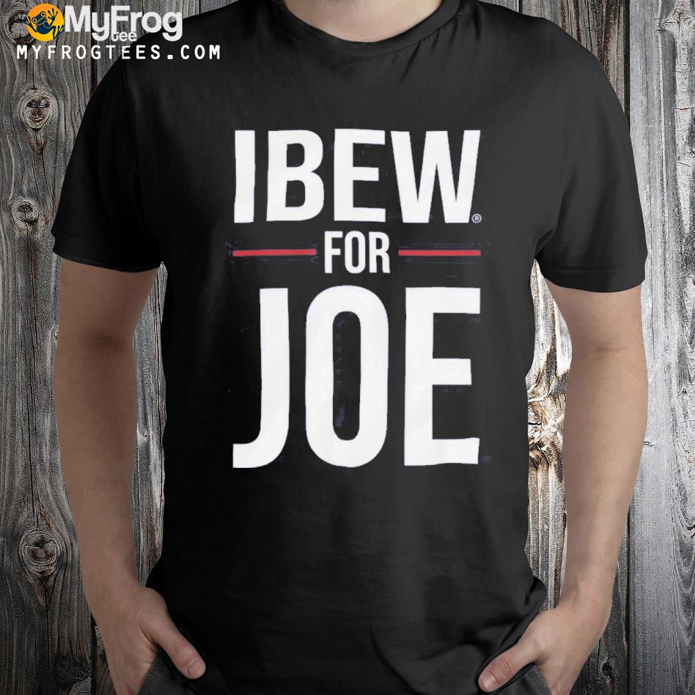 Ibew for Joe 2024 shirt