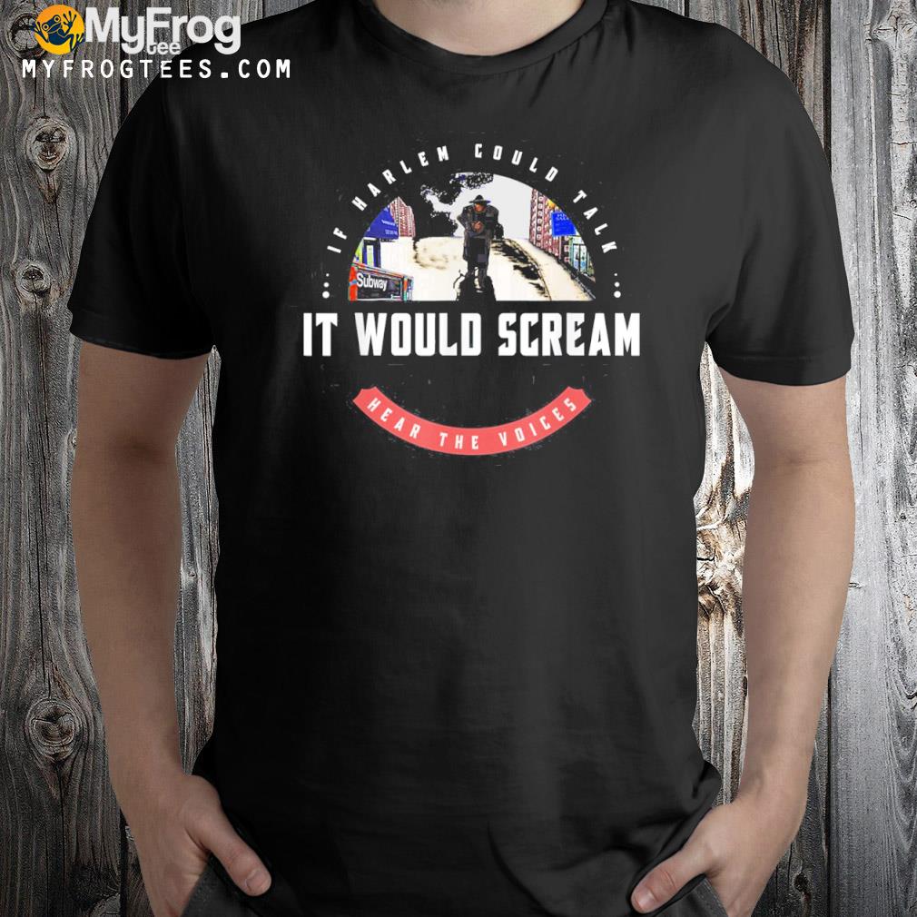 If Harlem could Talk it would Scream Vintage T-Shirt